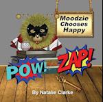 Moodzie Chooses Happy : Story to Empower Children: Unlock the secrets to manage emotions for a calmer & happier kids