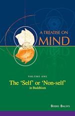 The 'Self' or 'Non-self' in Buddhism (Vol. 1 of a Treatise on Mind)