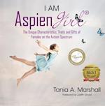 I am Aspiengirl: The Unique Characteristics, Traits and Gifts of Females on the Autism Spectrum