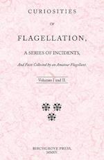 Curiosities of Flagellation, a Series of Incidents, and Facts Collected by an Amateur Flagellant. Volumes I and II.