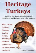 Heritage Turkeys. Raising Heritage Breed Turkeys Must Have Guide Facts and Information Pets, Caring, Feeding, Farming, Buying, Recipe, Breeding, Bourb