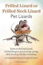 Frilled Lizard or Frilled Neck Lizard, Pet Lizards, Facts on Frilled Lizard, Frilled Dragon, Purchasing, Caring, Diet, Feeding, Habitat, Breeding. A C