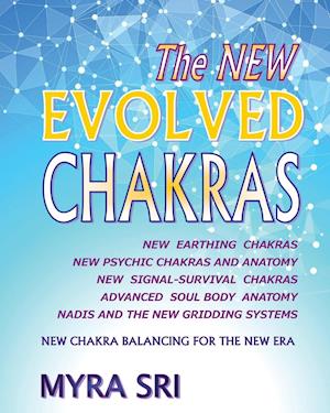 The New Evolved Chakras - New Chakra Balancing for the New Era