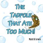The Tadpole That Ate Too Much 