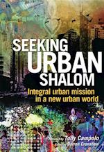 Seeking Urban Shalom : Integral Urban Mission in a New Urban World
