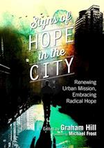 Signs of Hope in the City : Renewing Urban Mission, Embracing Radical Hope