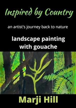 Inspired by Country: An Artist's Journey Back to Nature Landscape Painting with Gouache