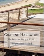 Grading Hardwood: Understanding AS2082 