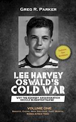 Lee Harvey Oswald's Cold War: Why the Kennedy Assassination Should Be Reinvestigated