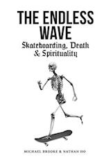 The Endless Wave: Skateboarding, Death & Spirituality 