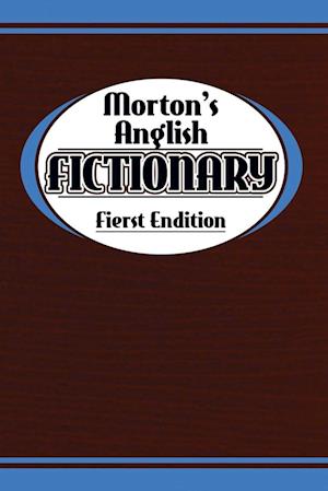 Morton's Anglish Fictionary; Fierst Endition