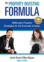 The Property Investing Formula : Millionaire Property Strategies for the Everyday Investor