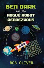 Ben Dark and the Rogue Robot Rendezvous