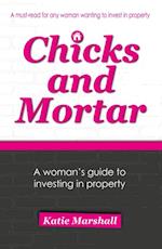 Chicks and Mortar - A Woman's Guide to Investing in Property