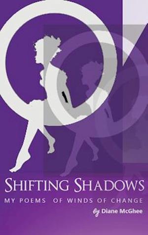 Shifting Shadows My Poems of Winds of Change