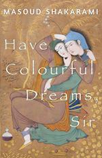 Have Colourful Dreams, Sir