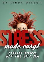 Stress Made Easy : Peeling women off the ceiling