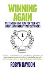 Winning Again: A retention game plan for your most important contracts and customers 