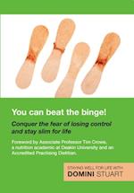 You Can Beat the Binge!: Conquer the fear of losing control and lose weight for life