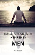 REFLECTIONS ON FAITH INSPIRED BY MEN 