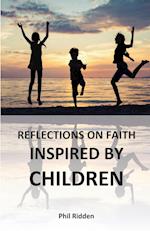 REFLECTIONS ON FAITH INSPIRED BY CHILDREN 