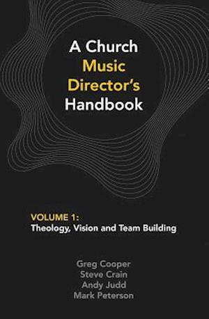 Church Music Director's Handbook: Volume 1