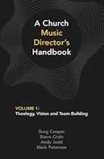 Church Music Director's Handbook: Volume 1