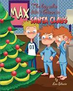 Max, the Boy Who Didn't Believe in Santa Claus