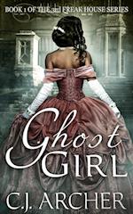 Ghost Girl (Book 1 of the 3rd Freak House Trilogy)