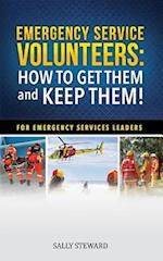 Emergency Service Volunteers: How To Get Them and Keep Them