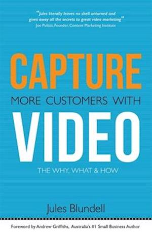 Capture More Customers with Video -The Why, What and How