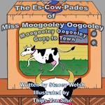 The Es-Cow-Pades of Miss Moogooley Oogooley