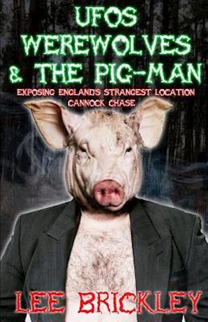 UFO's Werewolves & The Pig-Man: Exposing England's Strangest Location - Cannock Chase