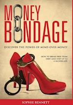 Money Bondage - Discover the Power of Mind Over Money