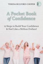 A Pocket Book of Confidence: 15 steps to build your confidence and feel like a million dollars! 