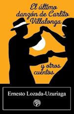 El Ultimo Danzon de Carlito Villalonga y Otros Cuentos