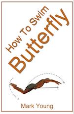 How To Swim Butterfly