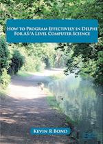 How to Program Effectively in Delphi for AS/A Level Computer Science 
