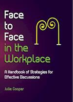 Face to Face in the Workplace: A handbook of strategies for effective discussions