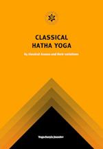 Classical Hatha Yoga: 84 Classical Asanas and their variations