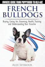 Seymour, A: French Bulldogs - Owners Guide from Puppy to Old