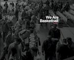 We Are Basketball 