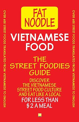 Vietnamese Food. The Street Foodies Guide.