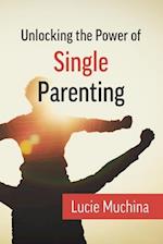 Unlocking the Power of Single Parenting