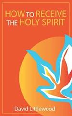 How to Receive the Holy Spirit