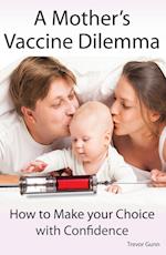 A Mother's Vaccine Dilemma - How to Make your Choice with Confidence
