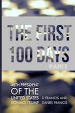 The First 100 Days: 45th President of The United States of America, Donald Trump - Part 2 