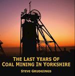 The Last Years of Coal Mining in Yorkshire