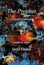 The Prophet by Khalil Gibran: Bilingual, English with Arabic translation 