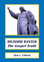 RICHARD BAXTER: The Gospel Truth 